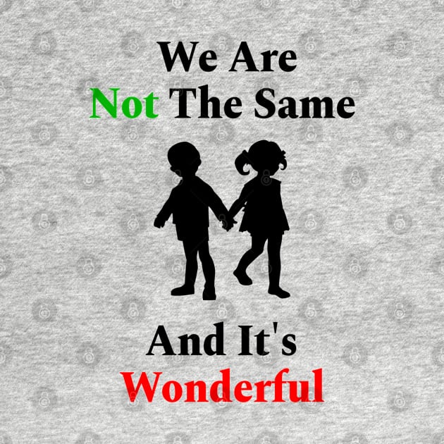 We Are Not The Same And It’s Wonderful Design With White Silhouette Boy And Girl by AbleLingo